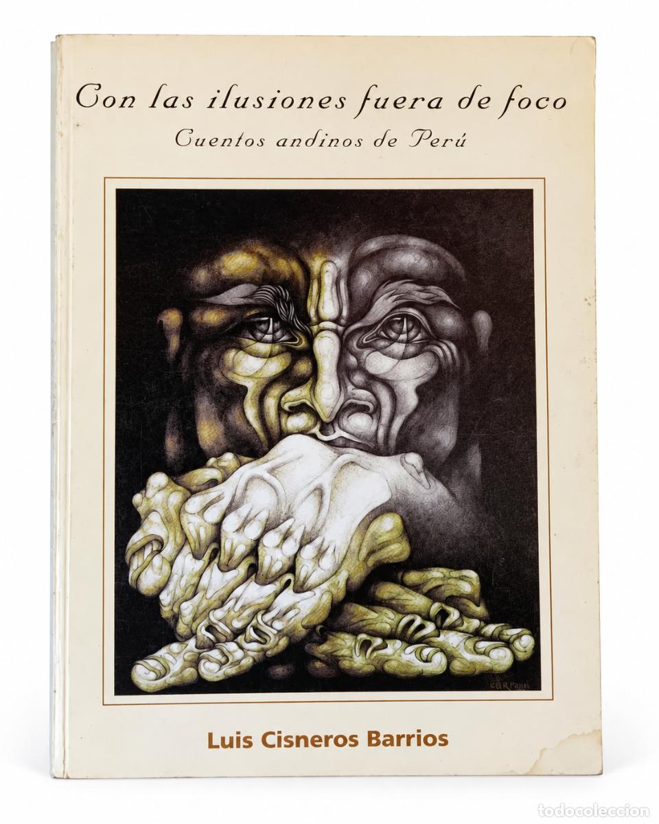 Libros de segunda mano: LUIS CISNEROS BARRIOS &ndash; CON LAS ILUSIONES FUERA DE FOCO. CUENTOS ANDINOS DE PER&Uacute; &ndash; LM