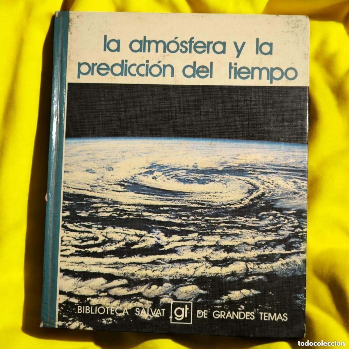 Second hand books: LA ATM&Oacute;SFERA Y LA PREDICCI&Oacute;N DEL TIEMPO &mdash; Biblioteca Salvat de Grandes Temas &middot; 1974