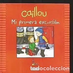 Libros de segunda mano: Caillou Mi Primera Excursi&oacute;n - Everest - Editorial Everest - Caillou