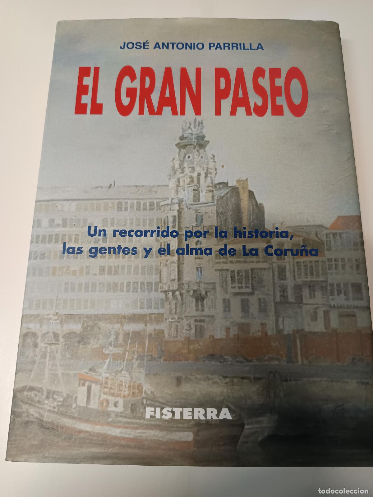 Libri di seconda mano: EL GRAN PASEO-J.A.PARRILLA-UN RECORRIDO POR LA HISTORIA,LAS GENTES Y EL ALMA DE LA CORU&Ntilde;A