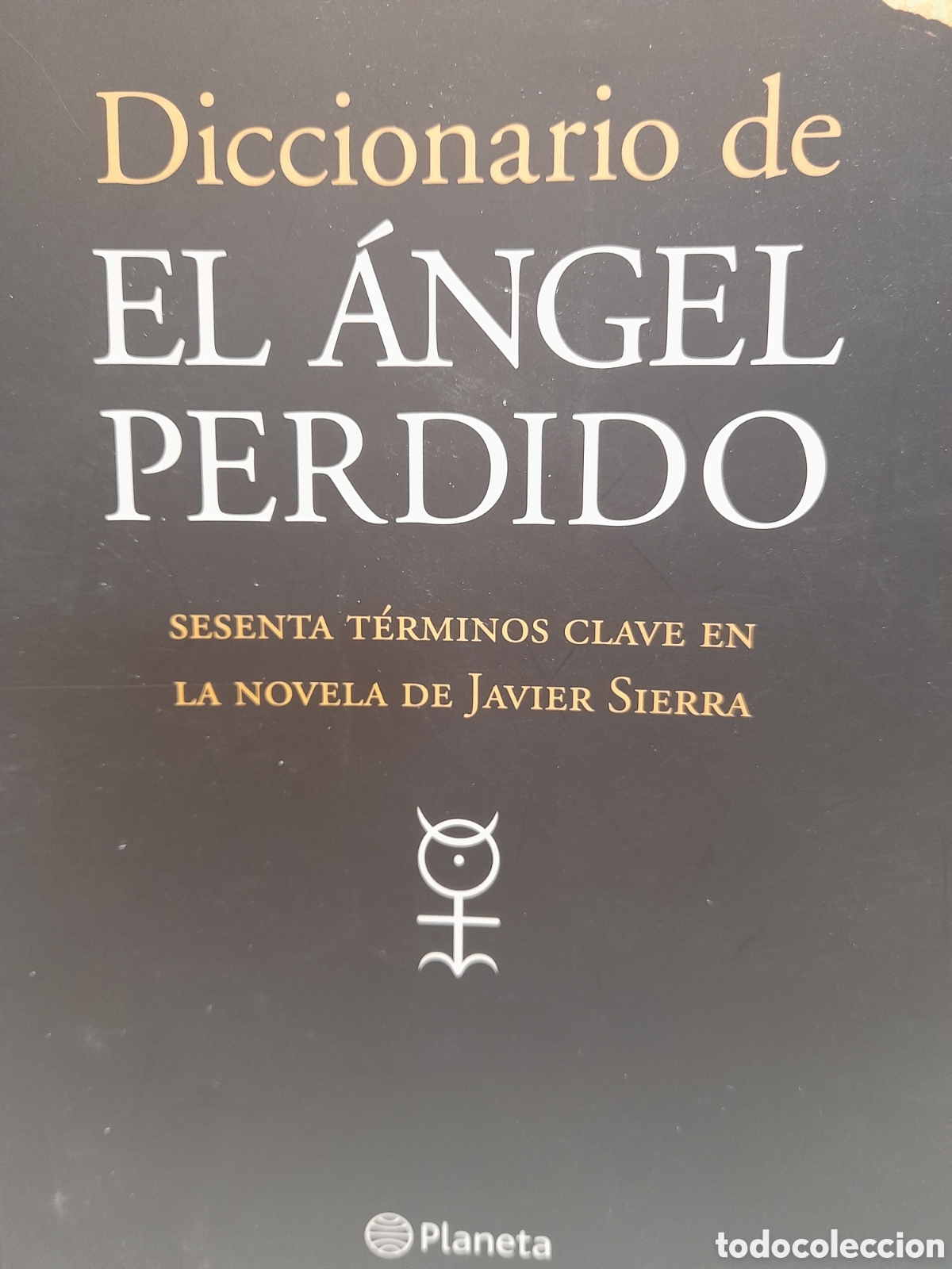 Livres d'occasion: Diccionario de El &aacute;ngel perdido. Sesenta t&eacute;rminos clave en la novela de Javier Sierra