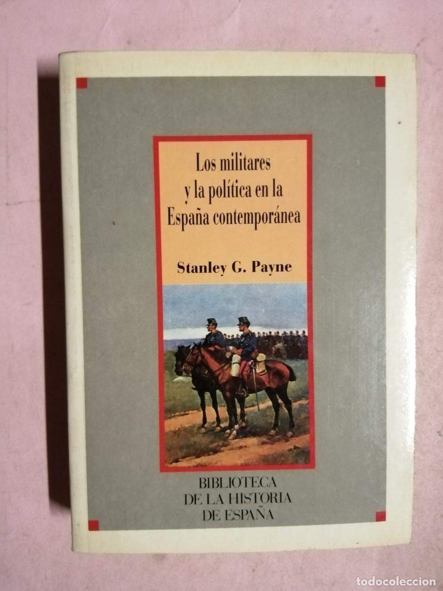 Libros de segunda mano: LOS MILITARES Y LA POLITICA EN LA ESPA&Ntilde;A CONTEMPORANEA (STANLEY G. PAYNE)