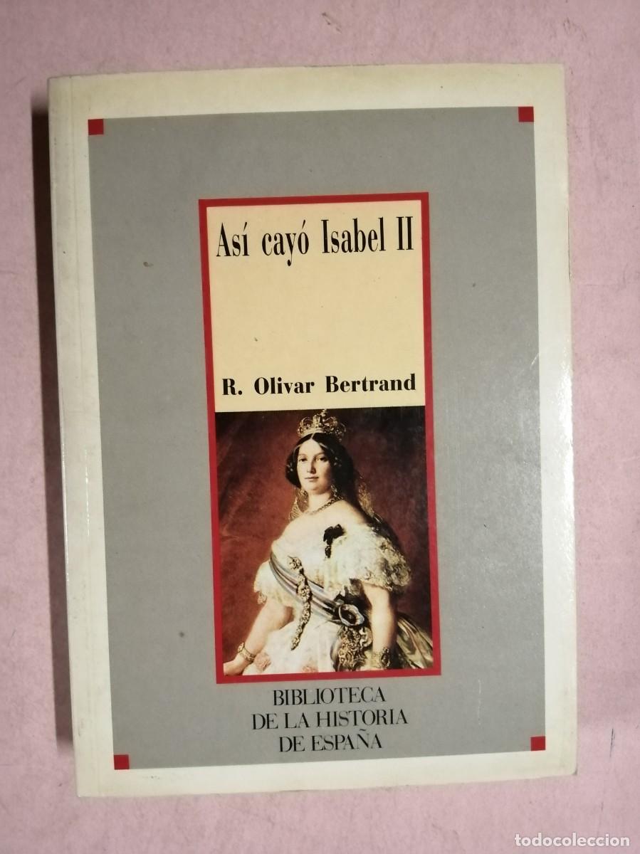 Libros de segunda mano: ASI CAYO ISABEL II (R. OLIVAR BERTRAND)