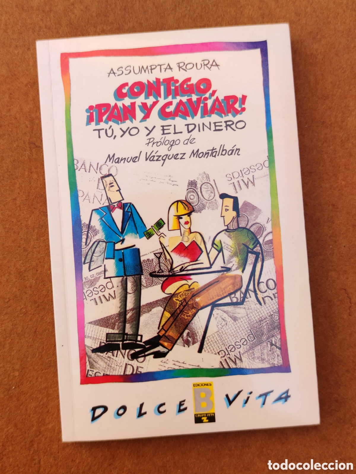 Libros de segunda mano: CONTIGO, &iexcl;PAN Y CAVIAR! T&Uacute;, YO Y EL DINERO, Assumpta Roura, Pr&oacute;logo de Manuel V&aacute;zquez Montalb&aacute;n