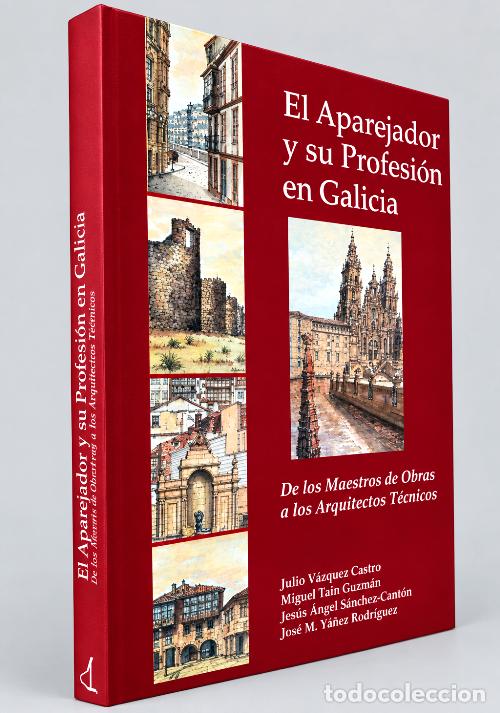 Libros de segunda mano: M2277 - EL APAREJADOR Y SU PROFESION EN GALICIA. MAESTROS DE OBRA. CONSTRUCCION. ARQUITECTURA.
