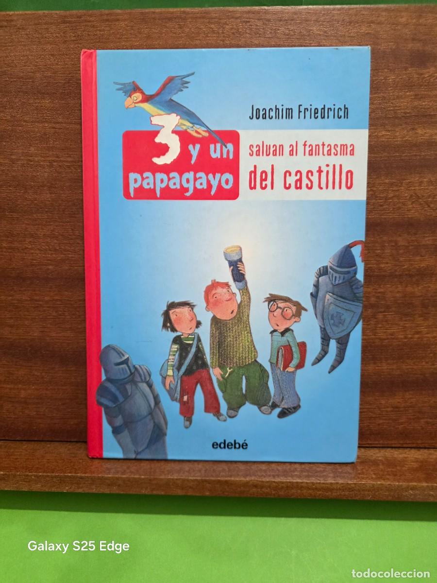 Libros de segunda mano: &rdquo;&rdquo;3 Y UN PAPAGAYO, SALVAN AL FANTASMA DEL CASTILLO&rdquo;&rdquo;...JOACHIM FRIEDICH...EDEB&Egrave;...2008...