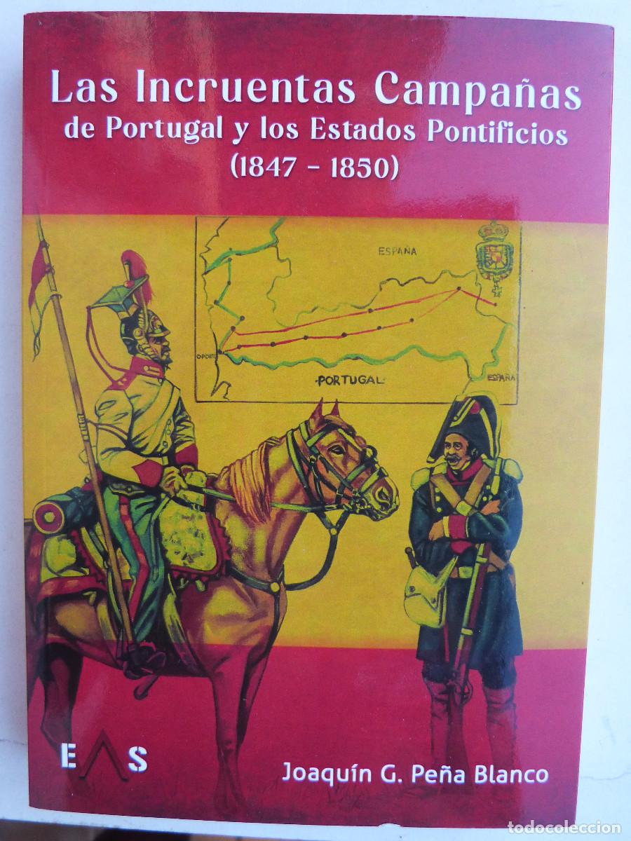 Libros de segunda mano: LAS INCRUENTAS CAMPA&Ntilde;AS DE PORTUGAL Y ESTADOS PONTIFICIOS,1847-1850,PE&Ntilde;A BLANCO,2021-1&ordf; 255PP,RUSTIC