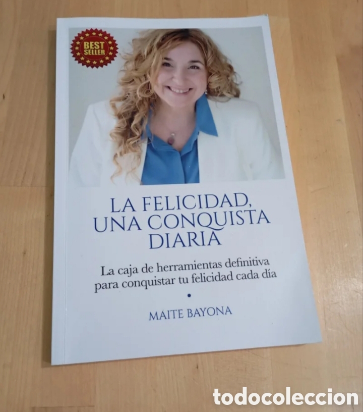 Libros de segunda mano: La Felicidad una conquista diaria. Maite Bayona. Dedicado por la autora # autoayuda