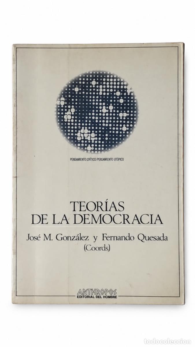 Libros de segunda mano: JOS&Eacute; M. GONZ&Aacute;LEZ / FERNANDO QUESADA &ndash; TEOR&Iacute;AS DE LA DEMOCRACIA &ndash; ANTHROPOS EDITORIAL DEL HOMBRE &ndash;LM