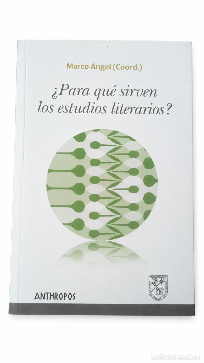 Libros de segunda mano: MARCO &Aacute;NGEL, COORDINADOR &ndash; &iquest;PARA QU&Eacute; SIRVEN LOS ESTUDIOS LITERARIOS? &ndash; LM