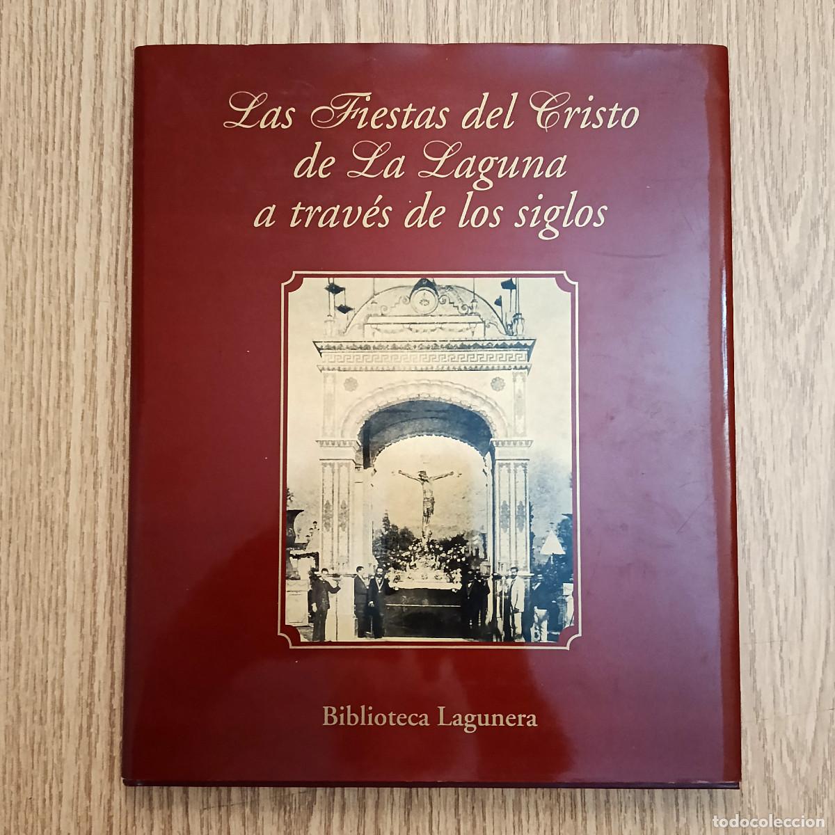 Libros de segunda mano: Libro LAS FIESTAS DEL CRISTO DE LA LAGUNA A TRAV&Eacute;S DE LOS SIGLOS | Tenerife - Canarias
