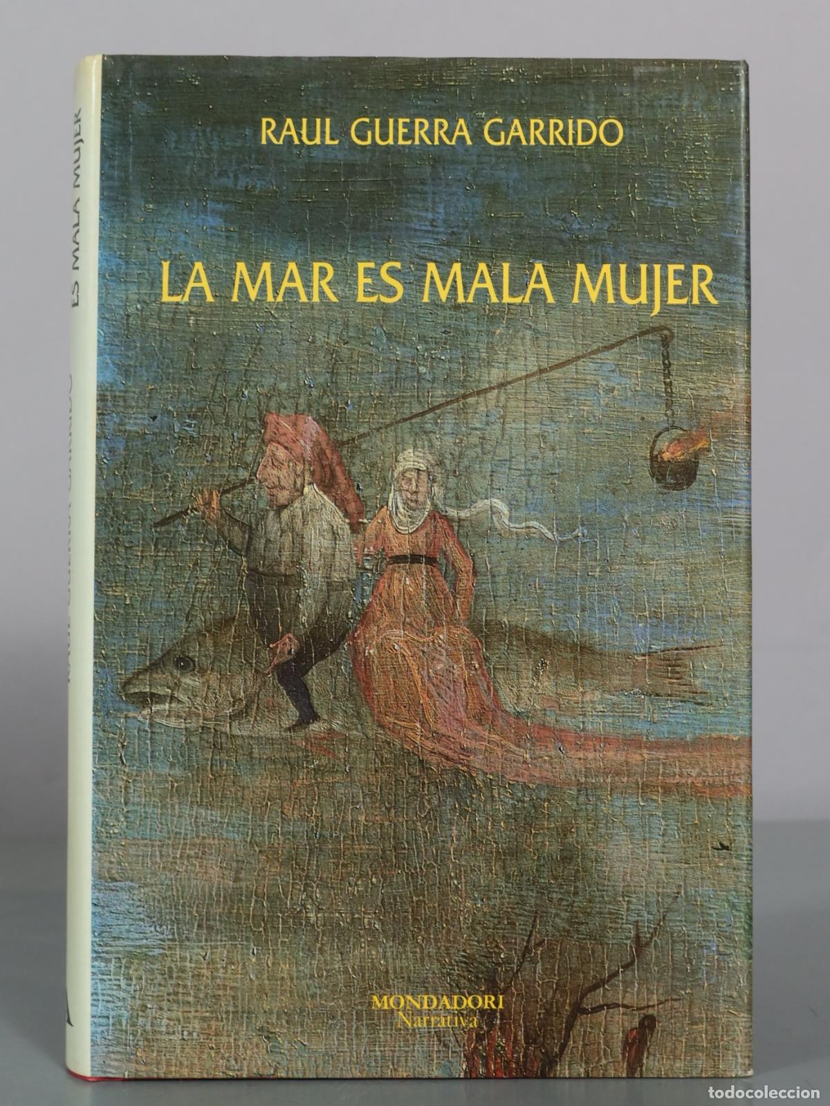 Gebrauchte B&uuml;cher: La mar es mala mujer - Raul Guerra Garrido - Mondadori
