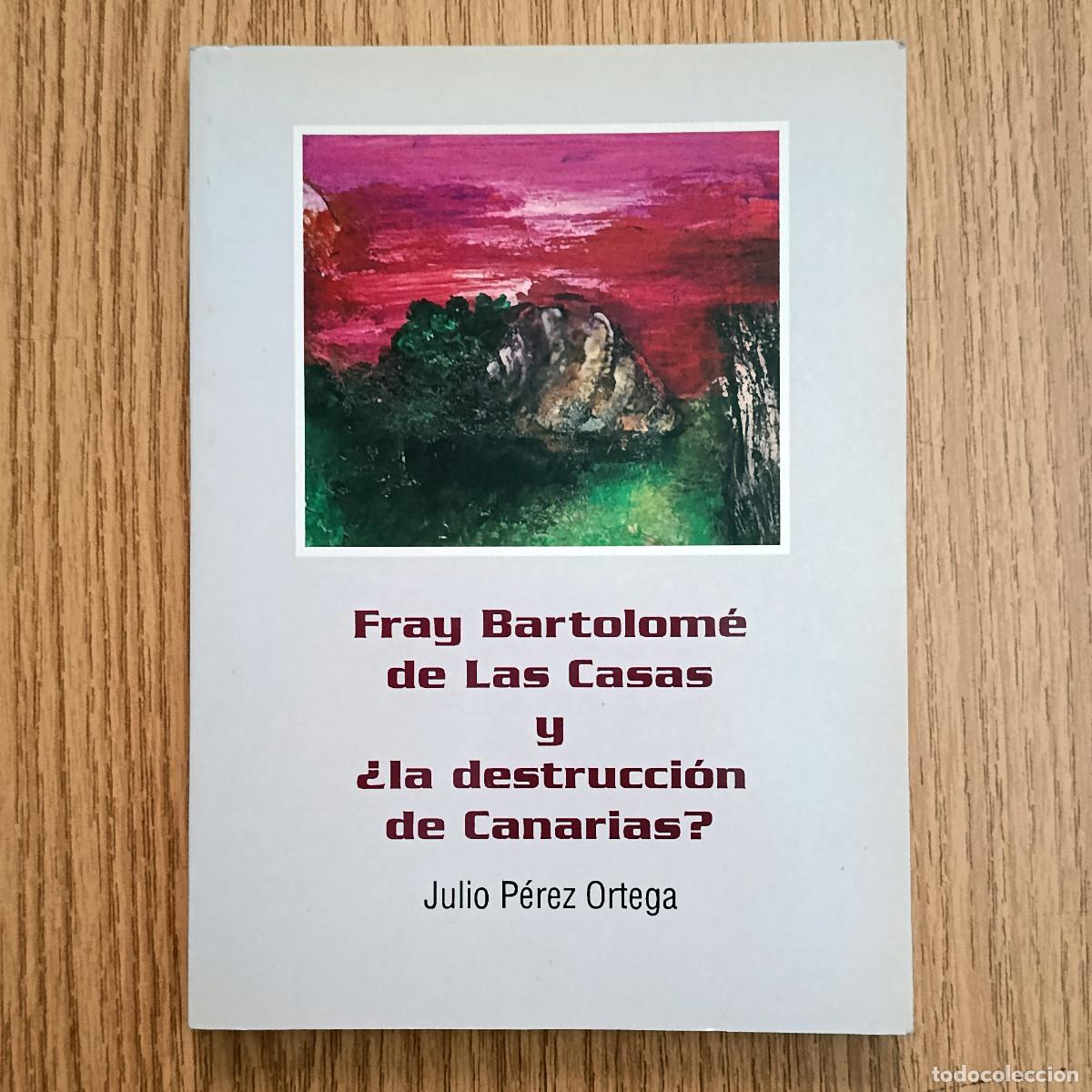 Libros de segunda mano: Libro FRAY BARTOLOM&Eacute; DE LAS CASAS Y LA &iquest;DESTRUCCI&Oacute;N DE CANARIAS? | Tenerife - Canarias