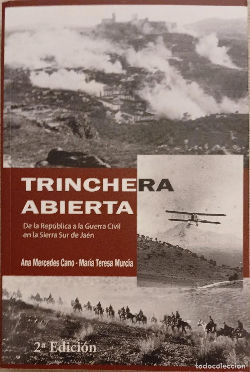 Libros de segunda mano: Trinchera abierta. De la Rep&uacute;blica a la Guerra Civil en la Sierra Sur de Ja&eacute;n