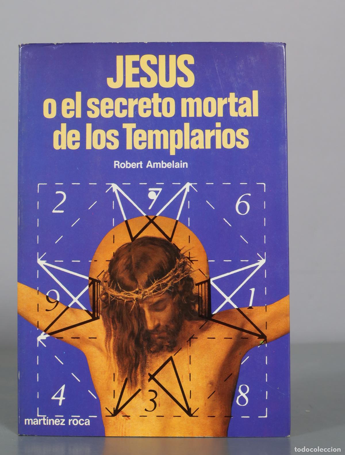 Libros de segunda mano: Jesus o el secreto mortal de los Templarios - Robert Ambelain - Martinez Roca