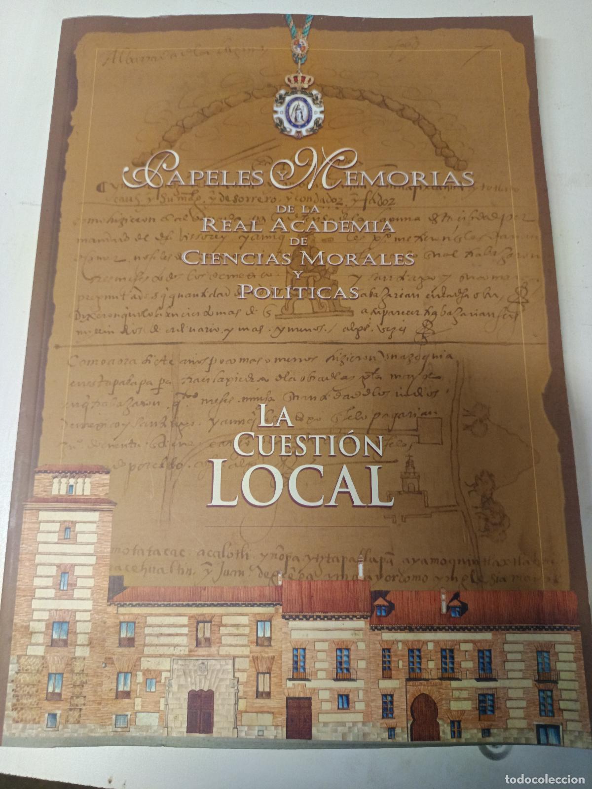 Libros de segunda mano: PAPELES Y MEMORIAS DE LA REAL ACADEMIA DE CIENCIAS MORALES Y POLITICAS, LA CUESTION LOCAL, 2005