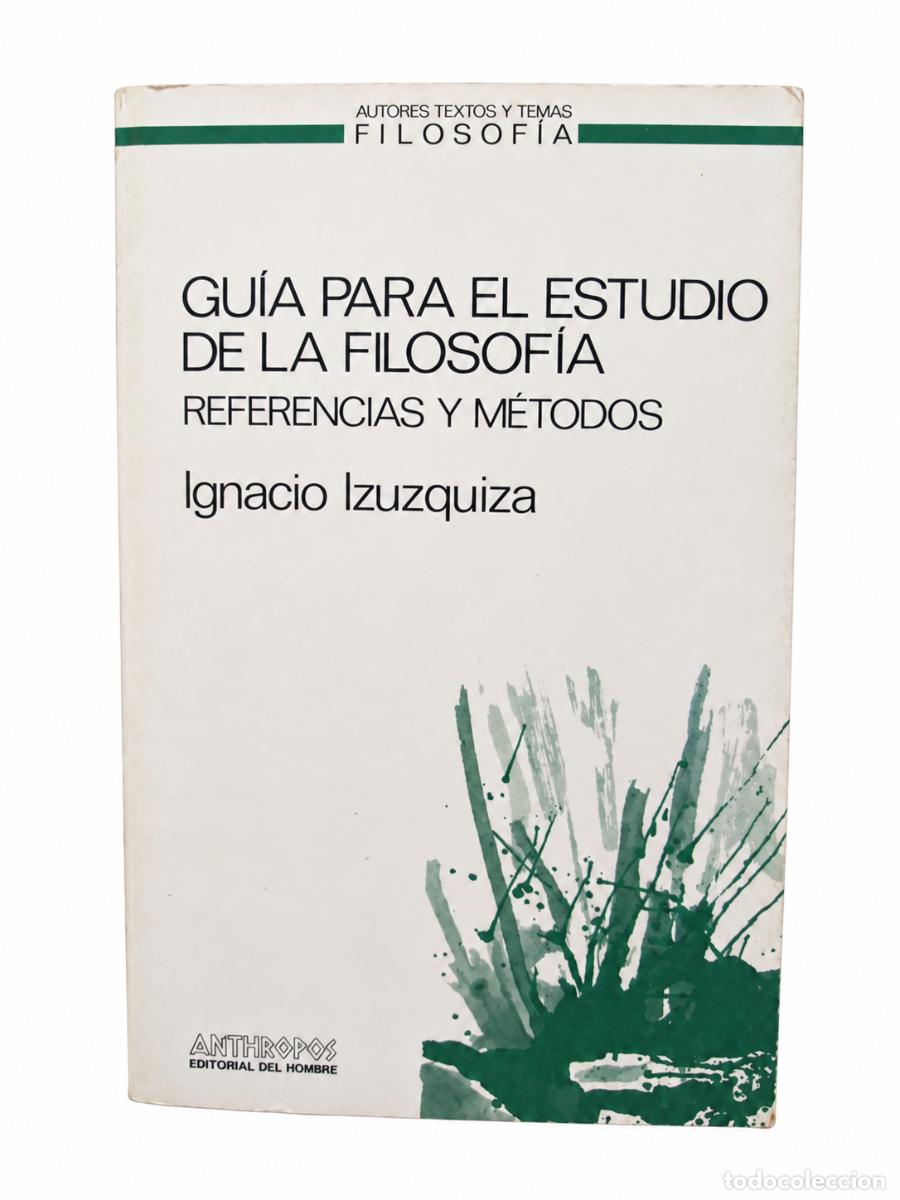 Libros de segunda mano: IGNACIO IZUZQUIZA &ndash; GU&Iacute;A PARA EL ESTUDIO DE LA FILOSOF&Iacute;A. REFERENCIAS Y M&Eacute;TODOS &ndash; ANTHROPOS EDITORI