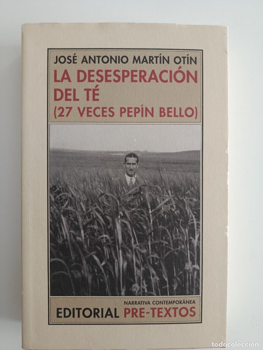 Libros de segunda mano: LA DESESPERACI&Oacute;N DEL T&Eacute; (27 VECES PEP&Iacute;N BELLO). JOS&Eacute; ANTONIO MART&Iacute;N (PET&Oacute;N). EDITORIAL PRE-TEXTOS.