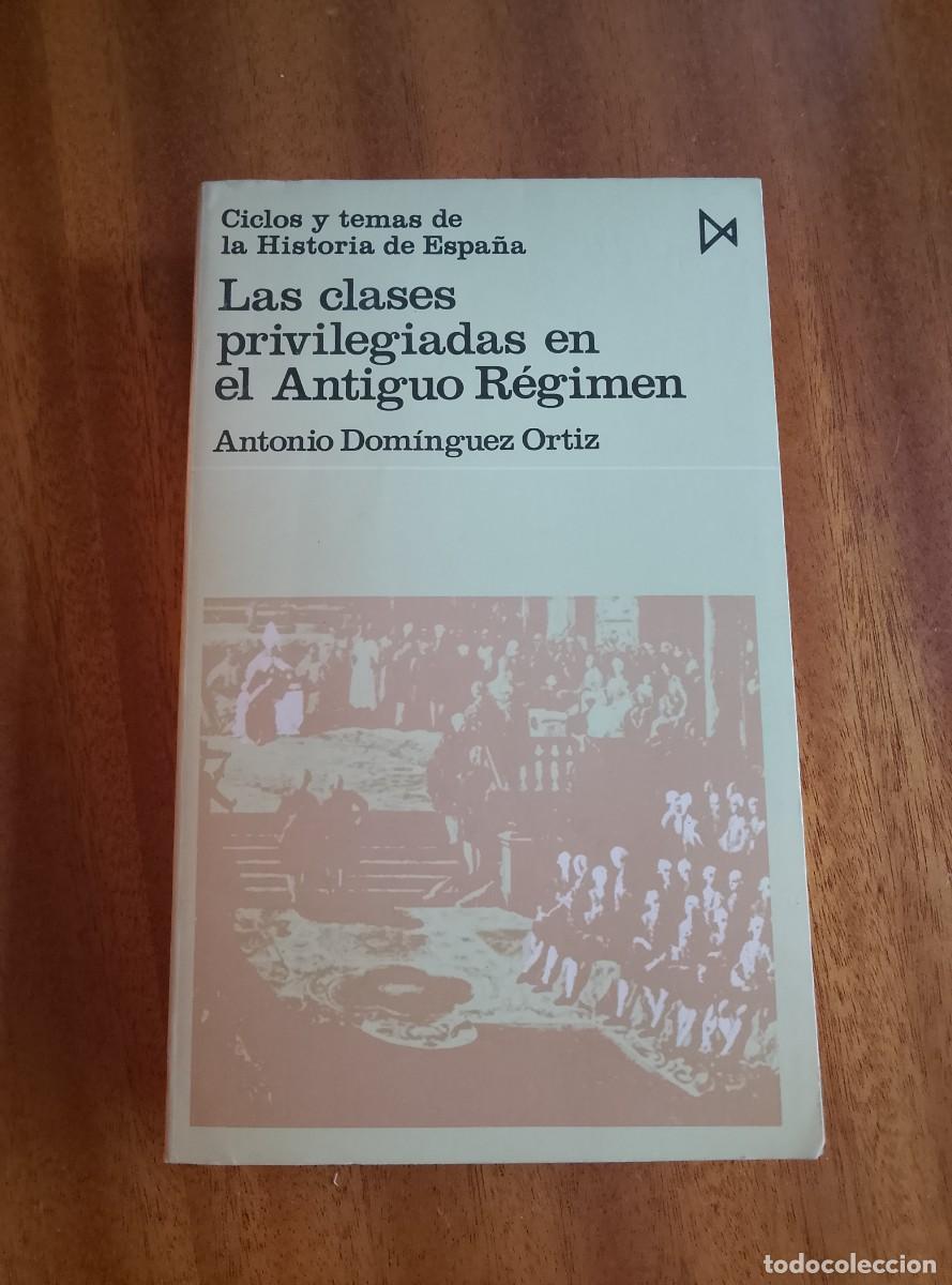 Second hand books: Las clases privilegiadas en el Antiguo R&eacute;gimen. Antonio Dom&iacute;nguez Ortiz. 1979