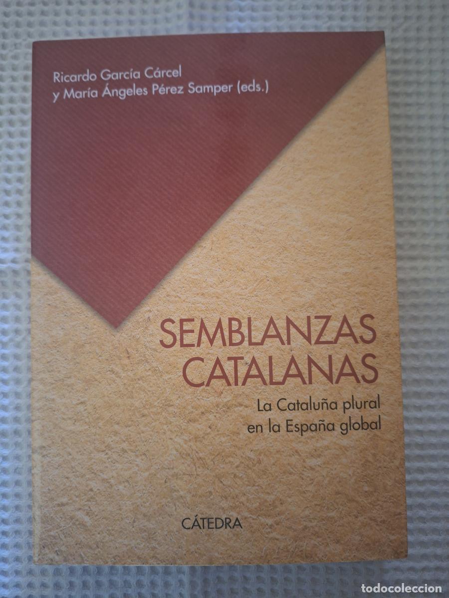 Second hand books: Semblanzas catalanas. La Catalu&ntilde;a plural en la Espa&ntilde;a global - Garc&iacute;a C&aacute;rcel, Ricardo; P&eacute;rez Samper,