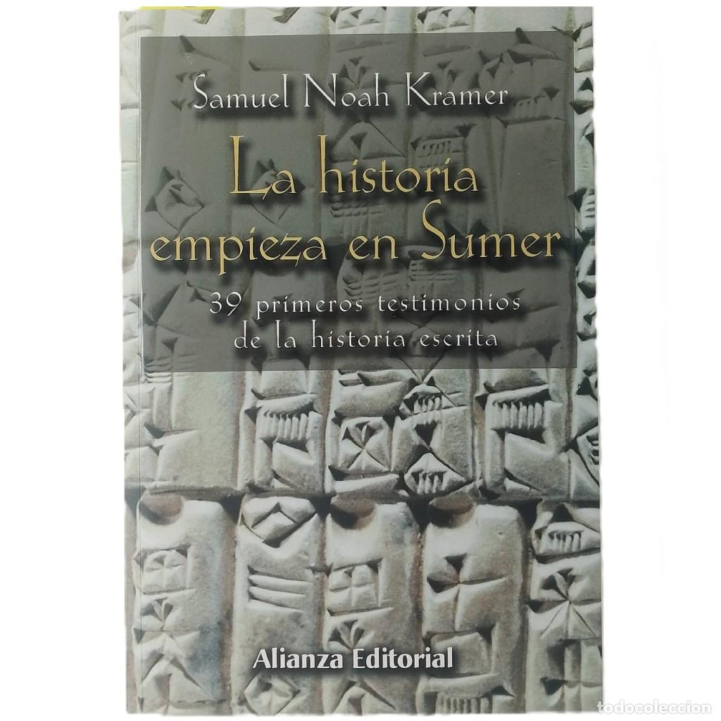 Libros de segunda mano: LA HISTORIA EMPIEZA EN SUMER. 39 primeros testimonios de la historia escrita. Kramer, Samuel Noah