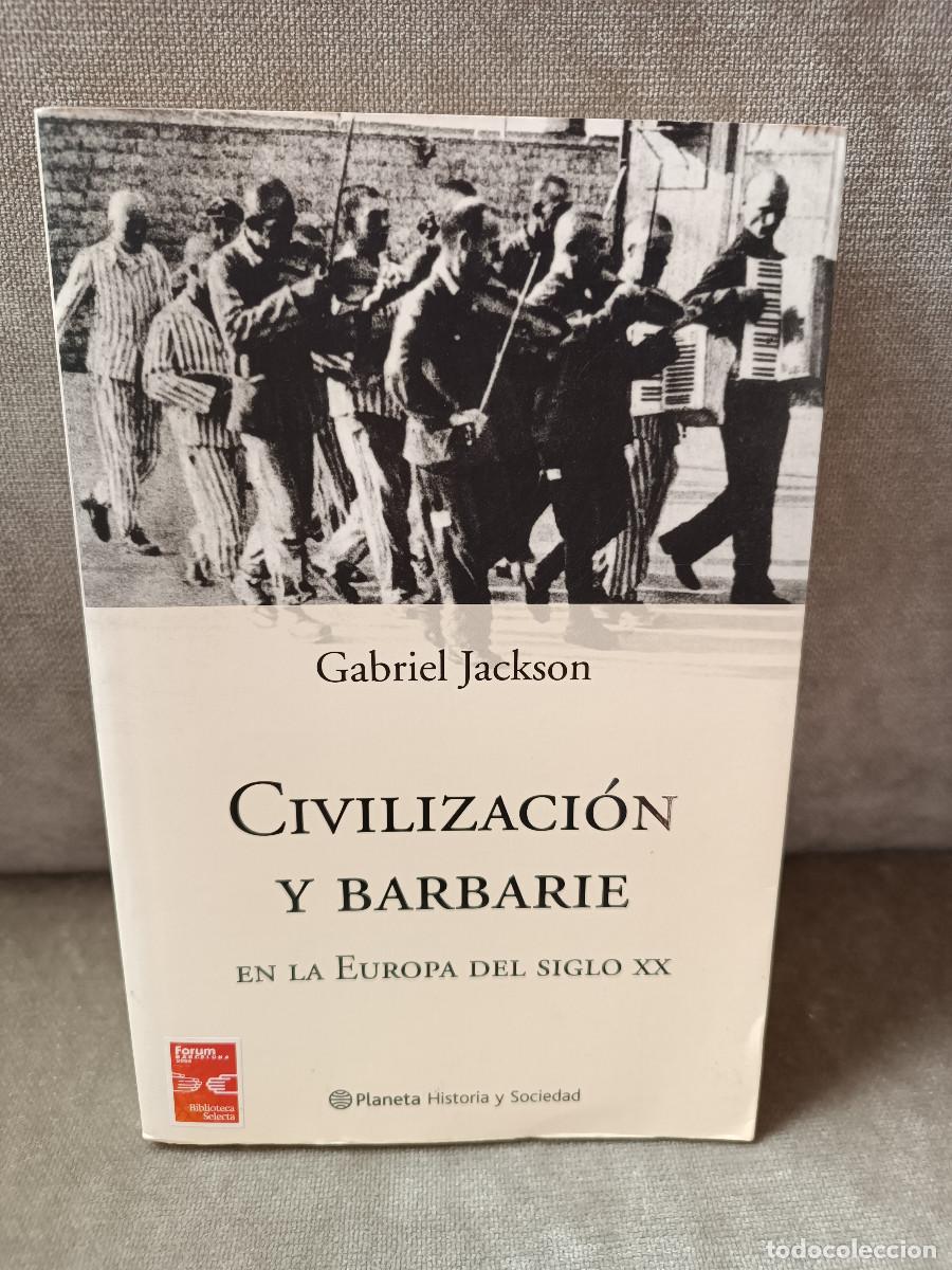 Libros de segunda mano: GABRIEL JACKSON - CIVILIZACI&Oacute;N Y BARBARIE EN LA EUROPA DEL SIGLO XX - PLANETA