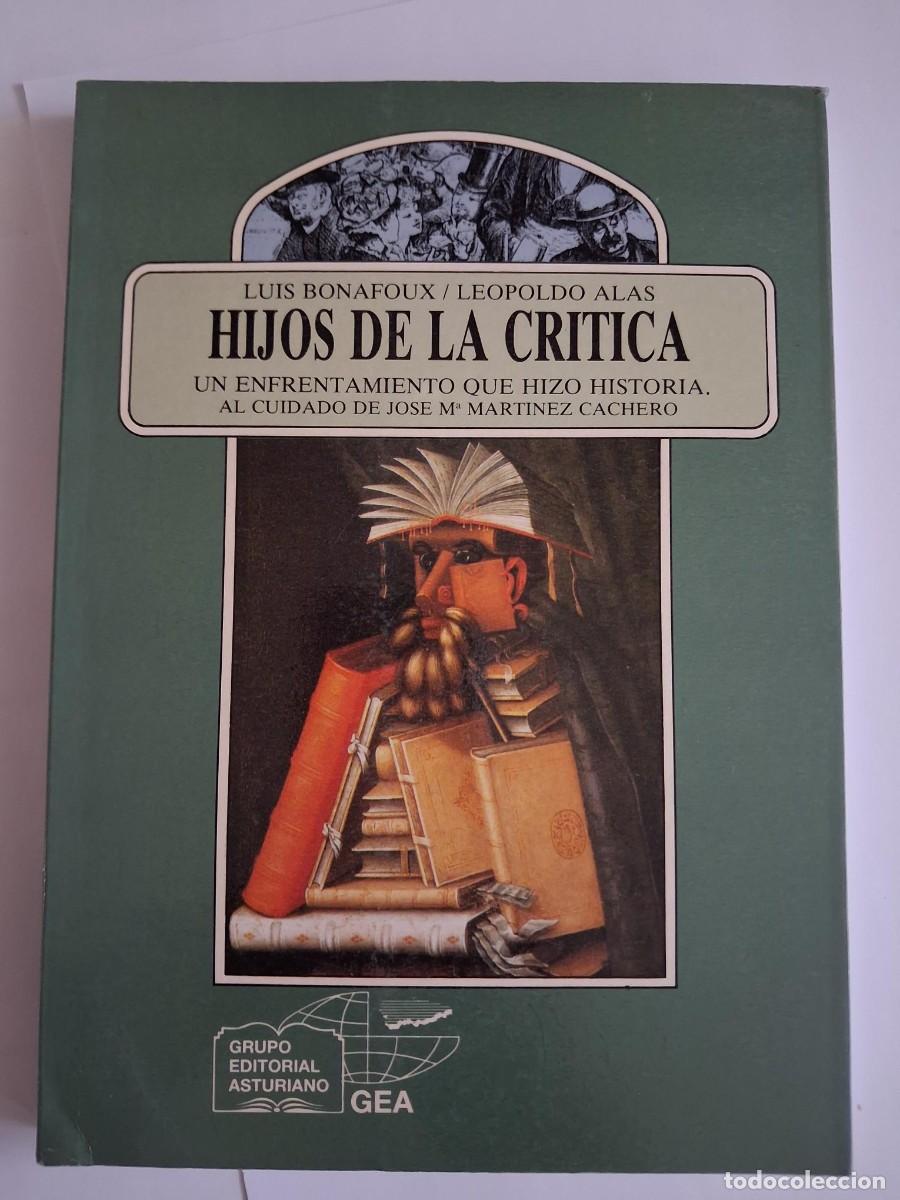 Libros de segunda mano: HIJOS DE LA CRITICA, UN ENFRENTAMIENTO QUE HIZO HISTORIA, LUIS BONAFOUX/LEOPOLDO ALAS