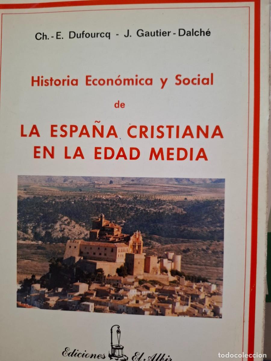 Libros de segunda mano: historia econ&oacute;mica y social de la Espa&ntilde;a cristiana en la Edad Media Ch E Dufourcq J Gautier Dalch&eacute;