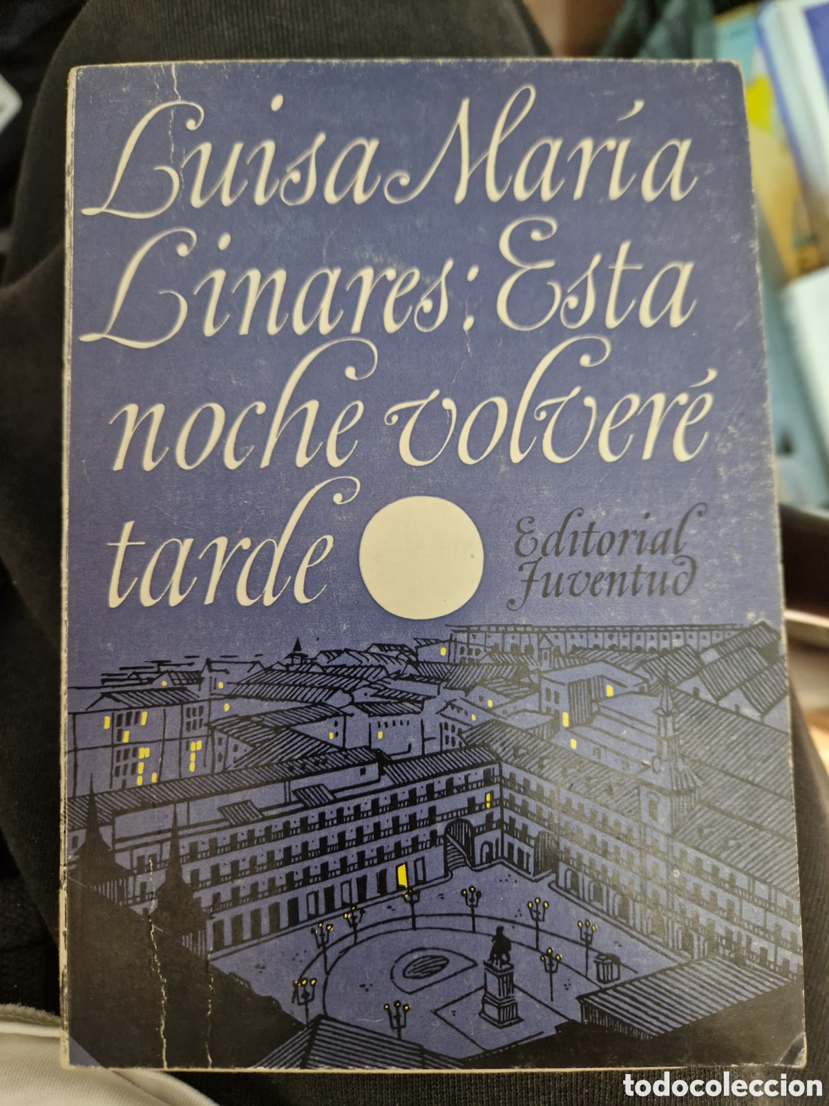 Gebrauchte B&uuml;cher: LINARES, Luisa Esta noche volver&eacute; tarde: Novela