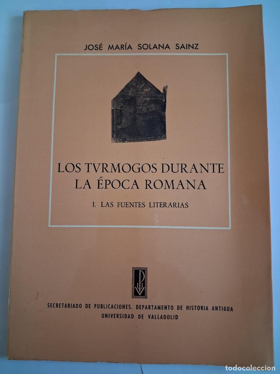 Libros de segunda mano: LOS TURMOGOS (TVRMOGOS) DURANTE LA &Eacute;POCA ROMANA. I. LAS FUENTES LITERARIAS