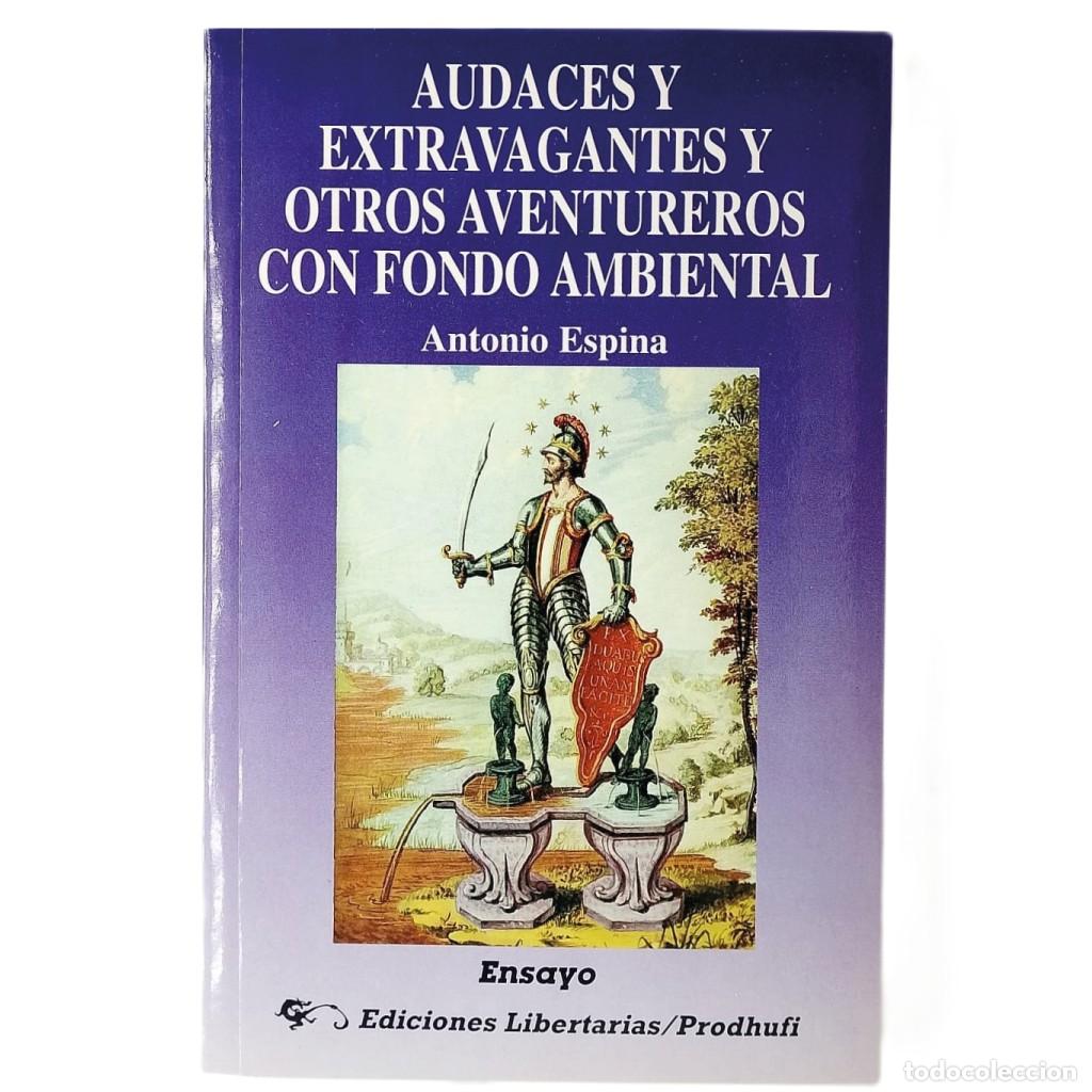 Libros de segunda mano: AUDACES Y EXTRAVAGANTES Y OTROS AVENTUREROS CON FONDO AMBIENTAL. Espina, Antonio