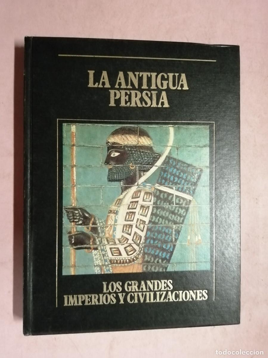 Libros de segunda mano: LOS GRANDES IMPERIOS Y CIVILIZACIONES. LA ANTIGUA PERSIA