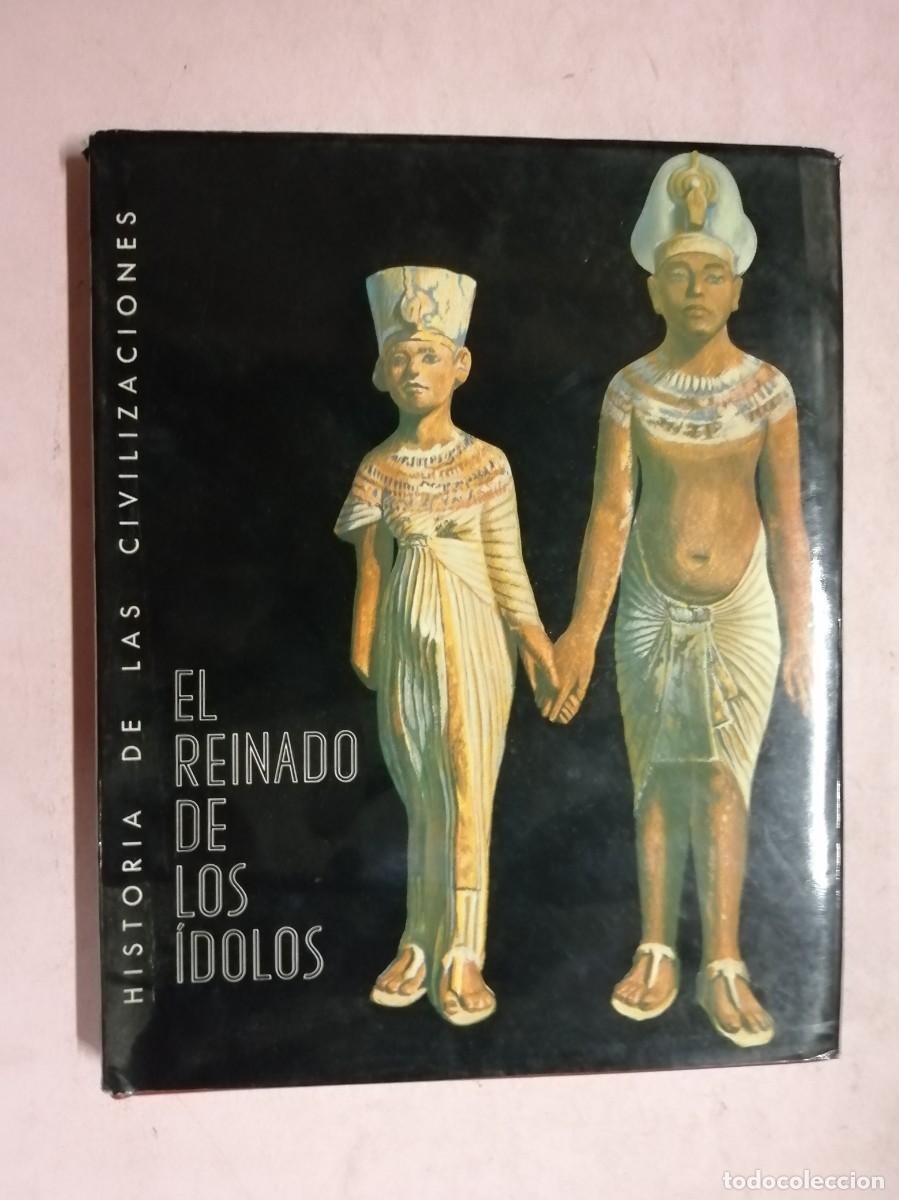 Libros de segunda mano: EL REINADO DE LOS IDOLOS. HISTORIA DE LAS CIVILIZACIONES