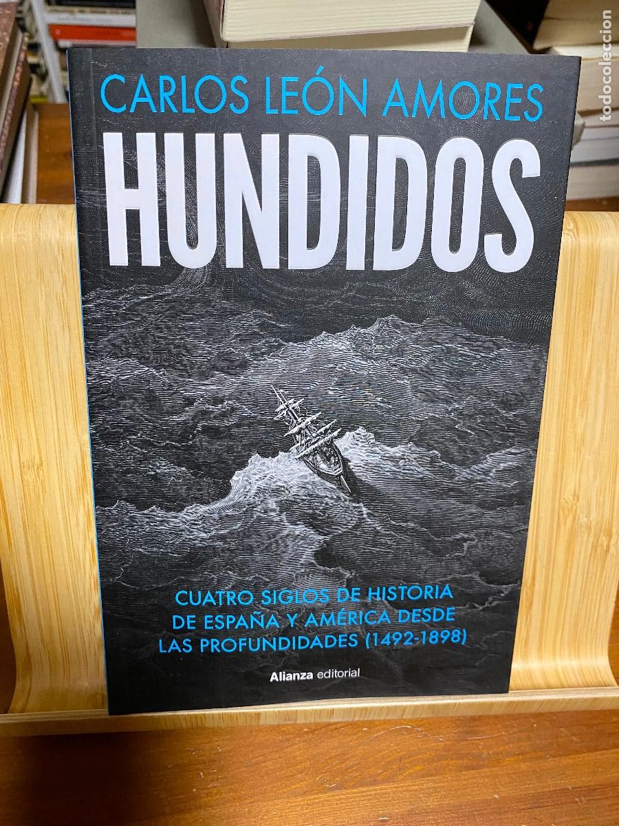 Libros de segunda mano: HUNDIDOS. CUATRO SIGLOS DE HISTORIA DE ESPA&Ntilde;A Y AM&Eacute;RICA DESDE LAS PROFUNDIDADES. CARLOS LE&Oacute;N AMORES