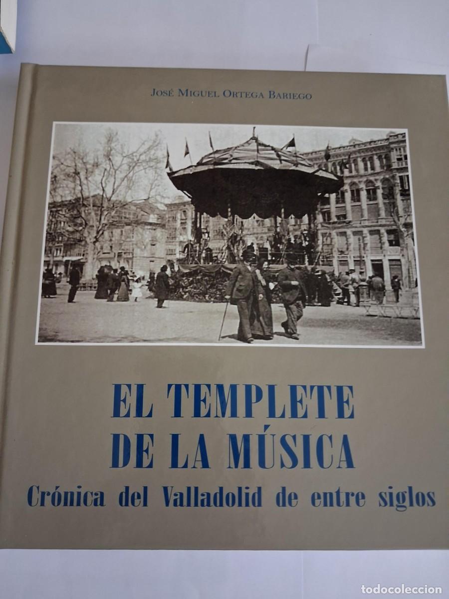 Libros de segunda mano: EL TEMPLETE DE LA M&Uacute;SICA - CR&Oacute;NICA DEL VALLADOLID DE ENTRE SIGLOS JOSE MIGUEL ORTEGA BARIEGO