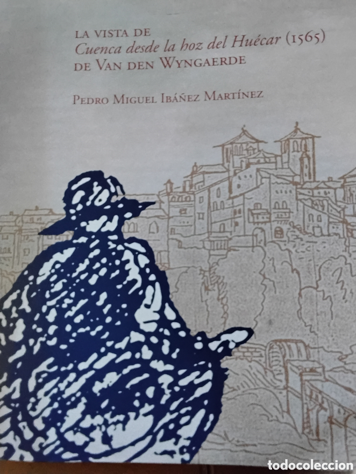 Libros de segunda mano: LA VISTA DE CUENCA DESDE LA HOZ DEL HU&Eacute;CAR. DE VAN DEN WYNGAERDE. P. M. IB&Aacute;&Ntilde;EZ MART&Iacute;NEZ