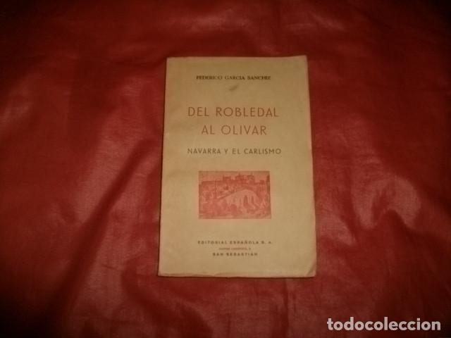 Libros de segunda mano: DEL ROBLEDAL AL OLIVAR.....NAVARRA Y EL CARLISMO - FEDERICO GARC&Iacute;A SANCHIZ