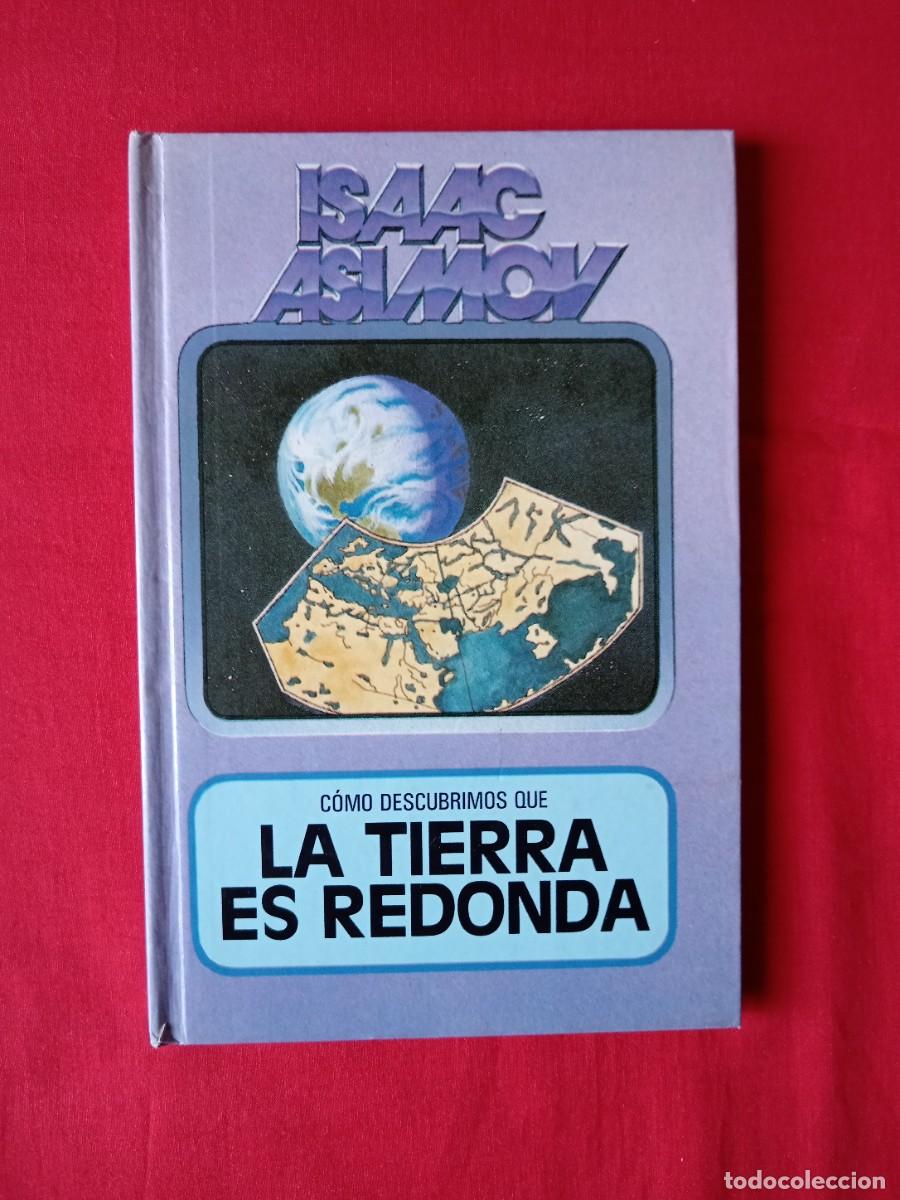 Libros de segunda mano: C&Oacute;MO DESCUBRIMOS QUE LA TIERRA ES REDONDA. ISAAC ASIMOV. EDIT MOLINO BARCELONA 1987