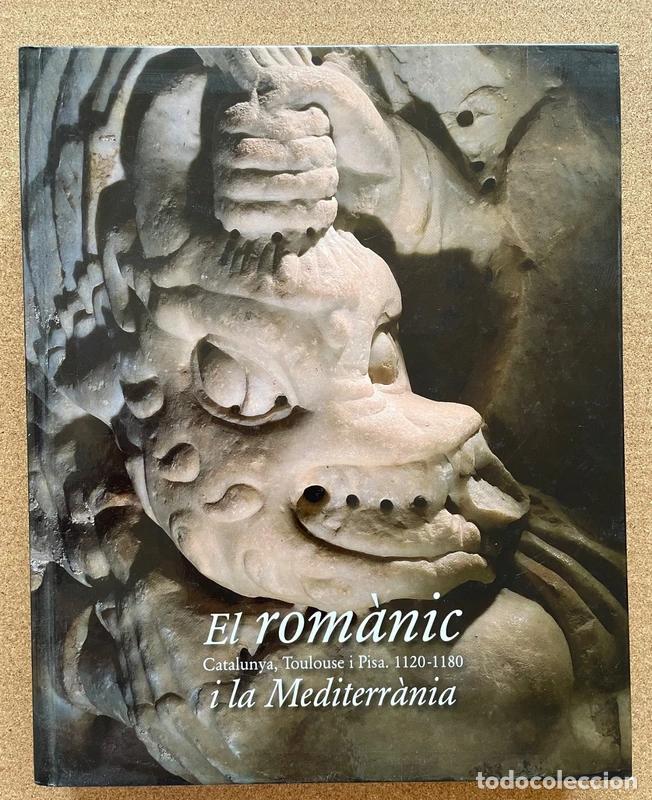Libros de segunda mano: El rom&agrave;nic i la Mediterr&agrave;nia. Catalunya, Toulouse i Pisa. 1120-1180