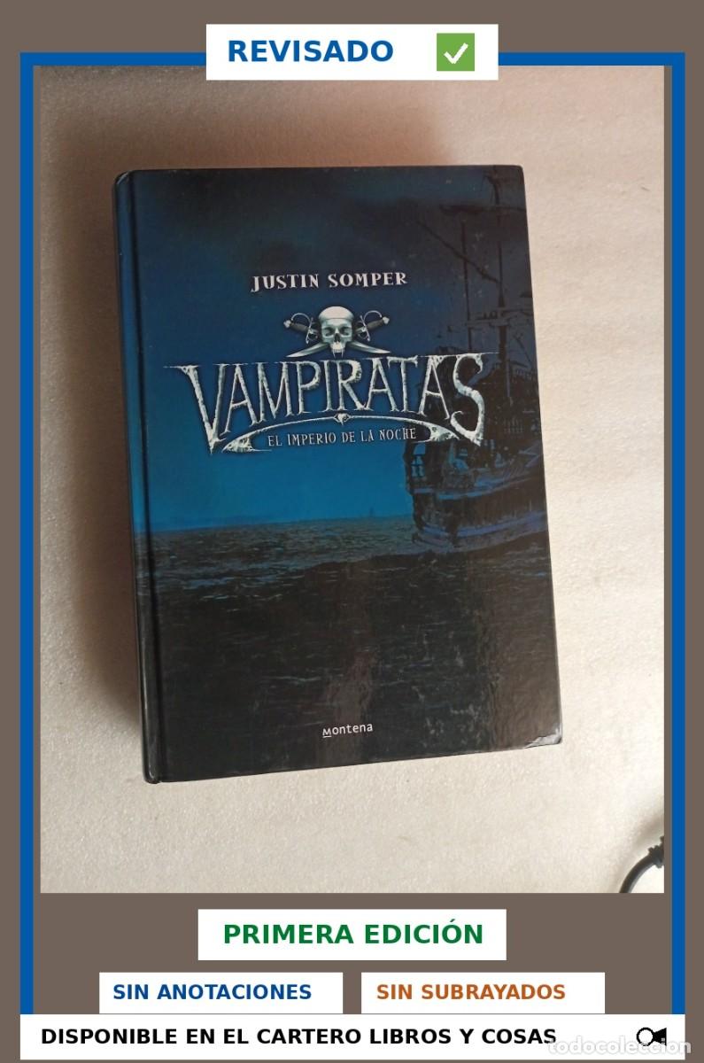 Libros de segunda mano: VAMPIRATAS - EL IMPERIO DE LA NOCHE - JUSTIN SOMPER - MONTENA 1&ordf; EDICI&Oacute;N 2011.