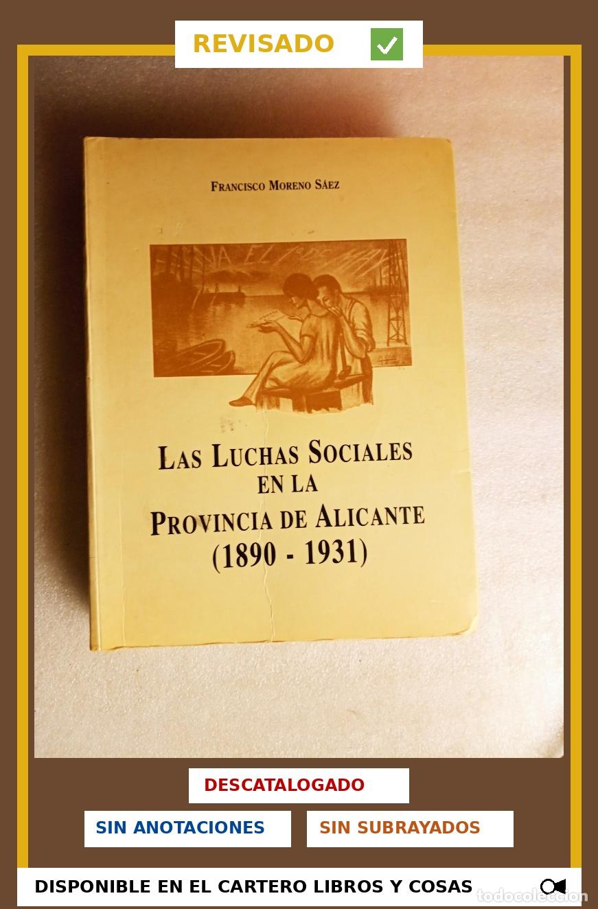 Libros de segunda mano: LAS LUCHAS SOCIALES EN LA PROVINCIA DE ALICANTE (1890 - 1931) - FRANCISCO MORENO SAEZ
