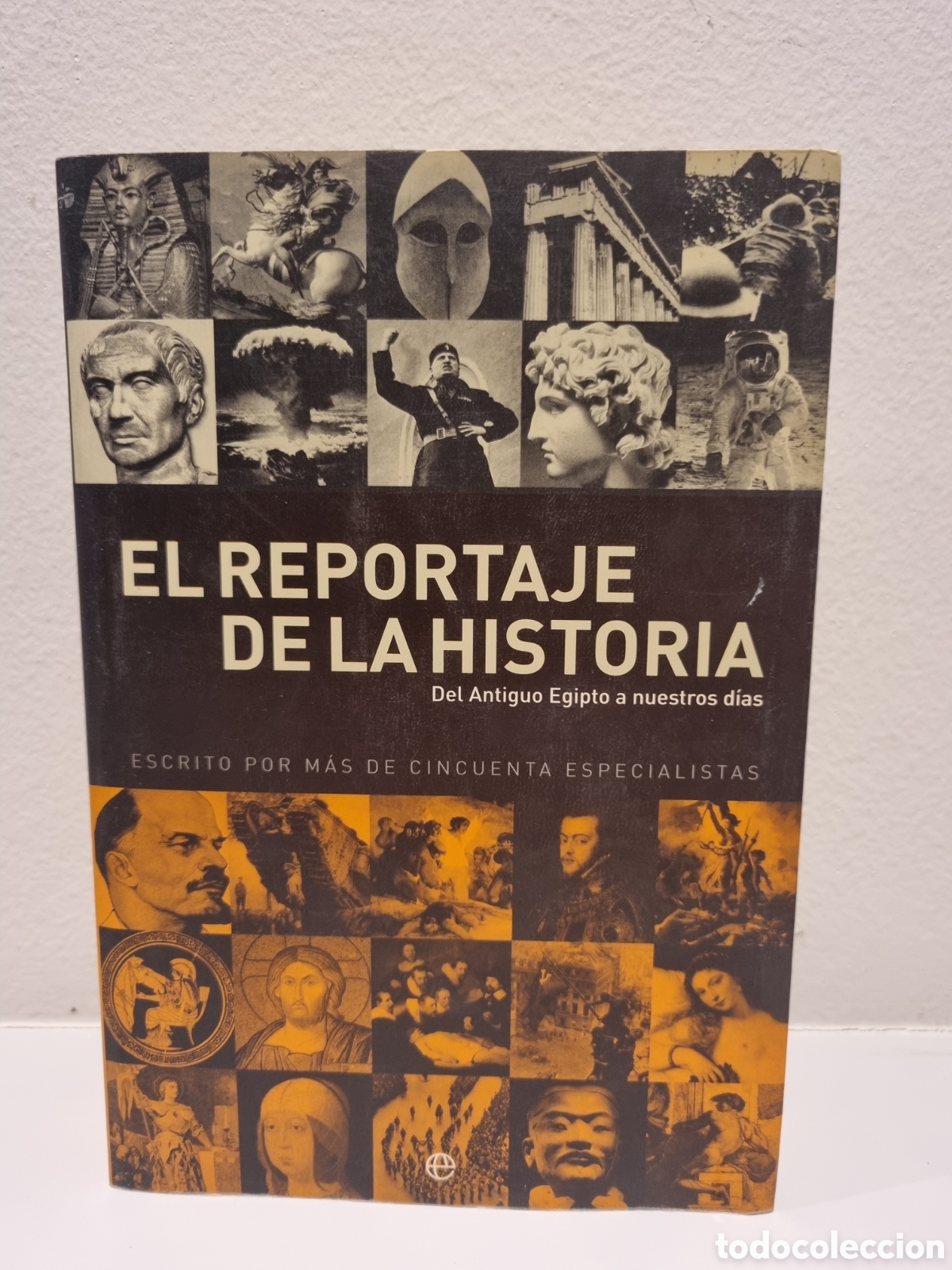 Libros de segunda mano: EL REPORTAJE DE LA HISTORIA - DEL ANTIGUO EGIPTO A NUESTROS DIAS. La esfera de los libros. 2004