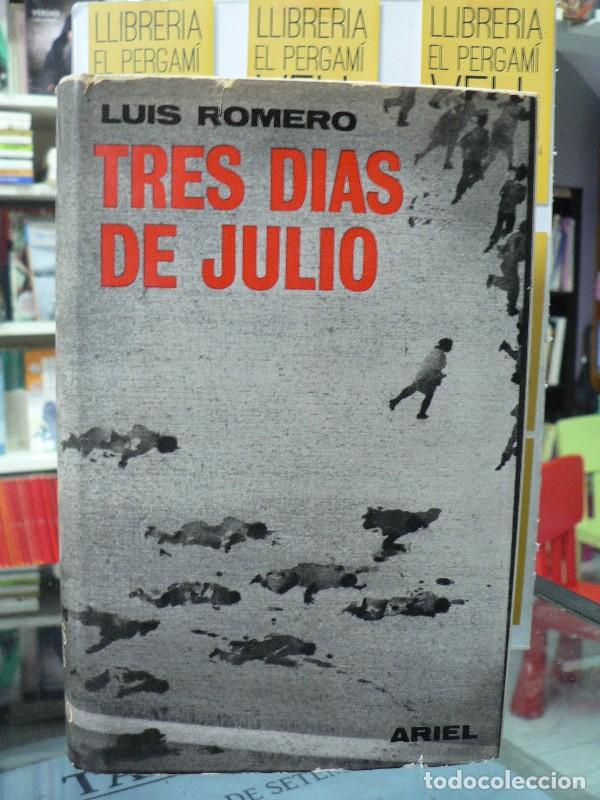 Libros de segunda mano: Tres d&iacute;as de julio - LUIS ROMERO - Editorial Ariel - 1968, 2&ordf; ed. - Horas de Espa&ntilde;a