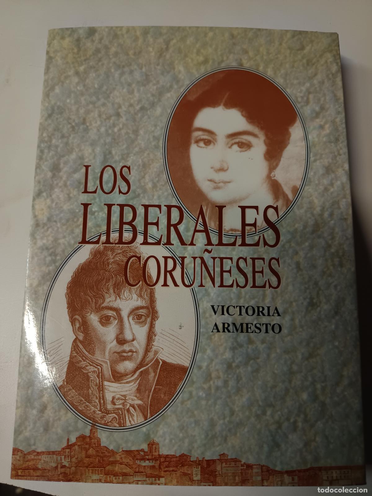 Libros de segunda mano: LOS LIBERALES CORU&Ntilde;ESES. VICTORIA ARMESTO. AYUNTAMIENTO DE LA CORU&Ntilde;A.