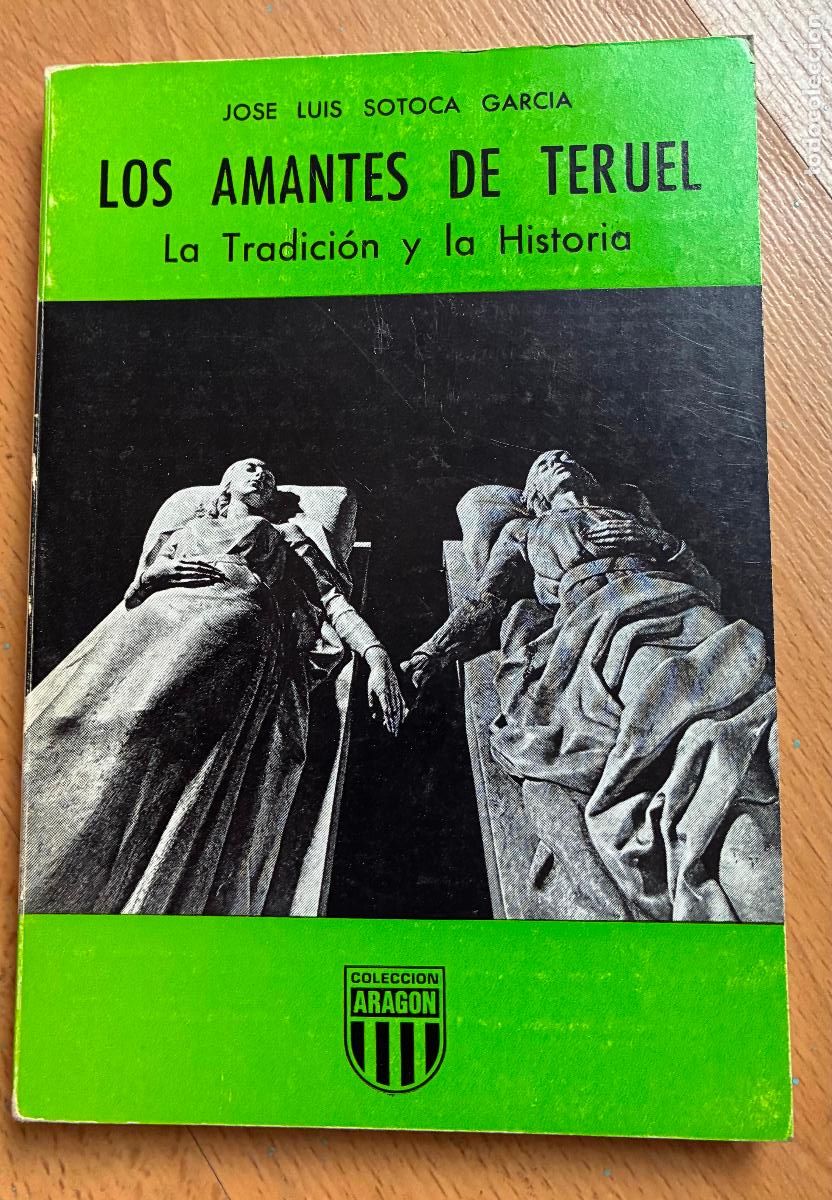 Libros de segunda mano: LOS AMANTES DE TERUEL, La Tradicion y la Historia, Jose Luis Sotoca Garcia