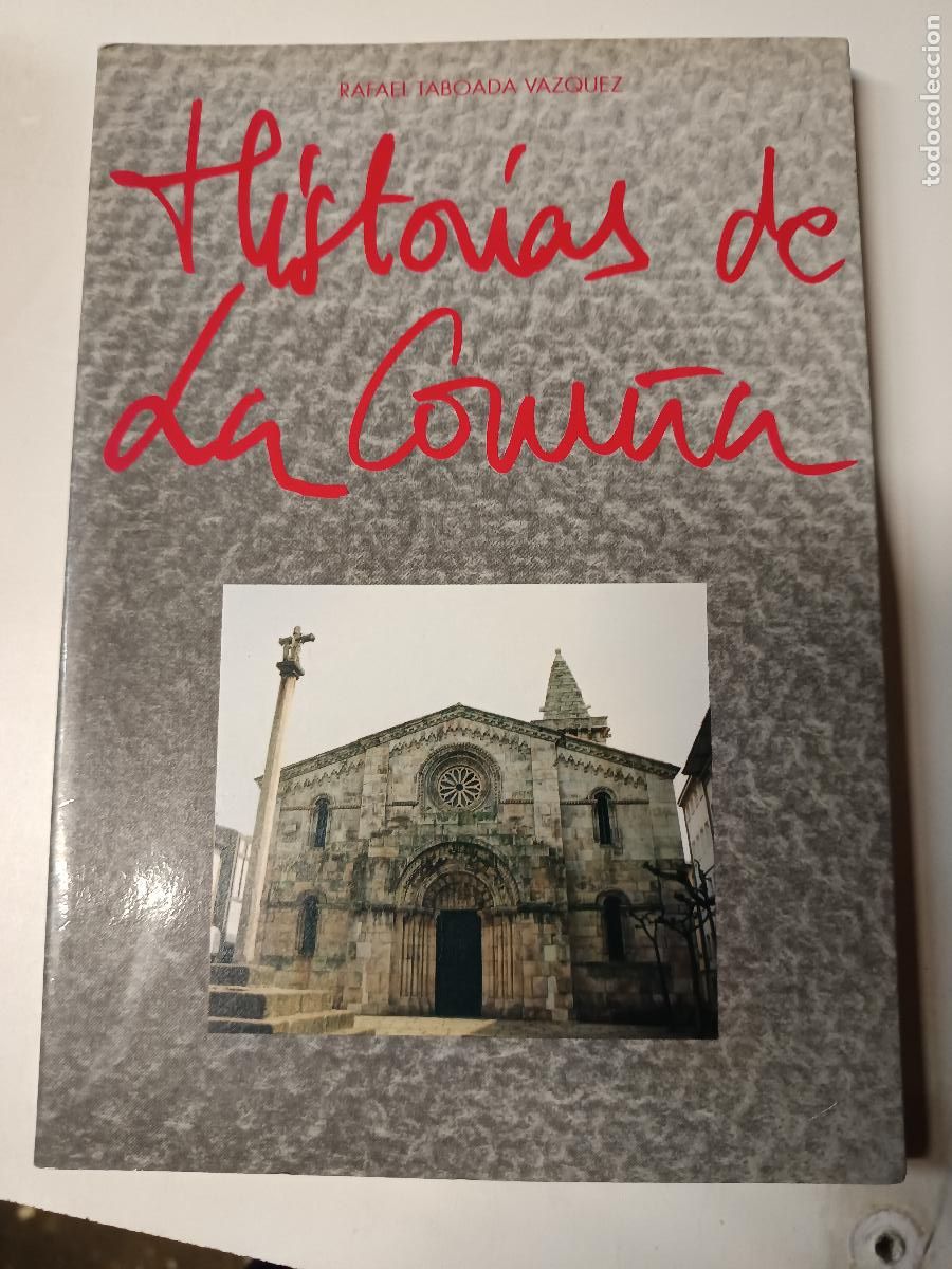 Libros de segunda mano: HISTORIAS DE A CORU&Ntilde;A-RAFAEL TABOADA VAZQUEZ, 1993, FIRMADO POR AUTOR