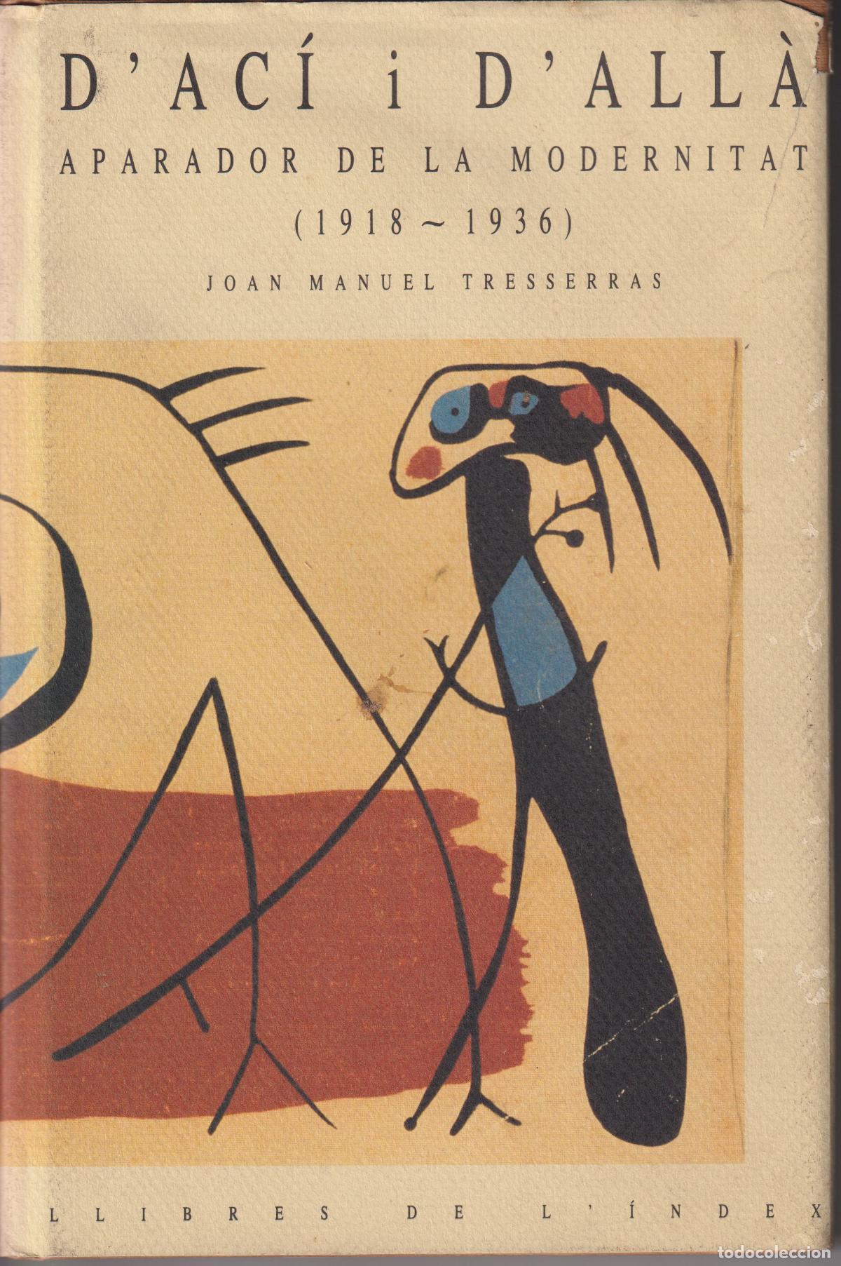 Livres d'occasion: D'AC&Iacute; I D'ALL&Agrave; &ndash; PARADOR DE LA MODERNITAT (1918 &ndash; 1936) &ndash; JOAN MANUEL TRESSERRAS