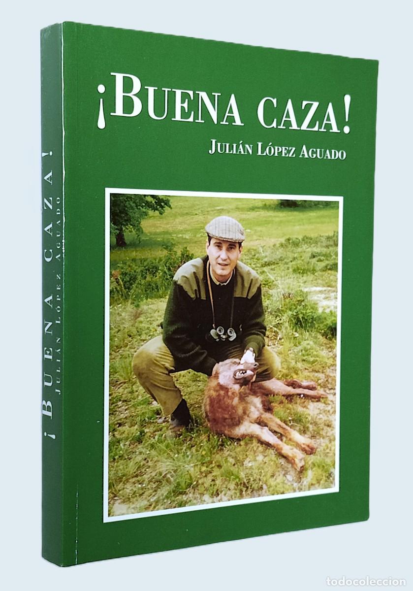 Livres d'occasion: JULI&Aacute;N L&Oacute;PEZ AGUADO - &iexcl;BUENA CAZA!