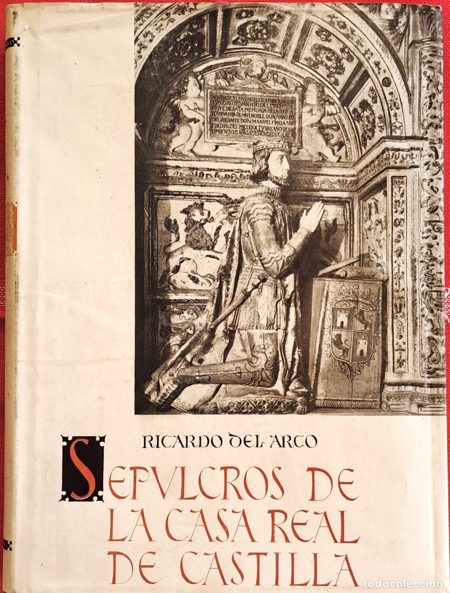 Libros de segunda mano: SEPULCROS DE LA CASA REAL DE CASTILLA (RICARDO ARCO 1954) TELA. SIN USAR