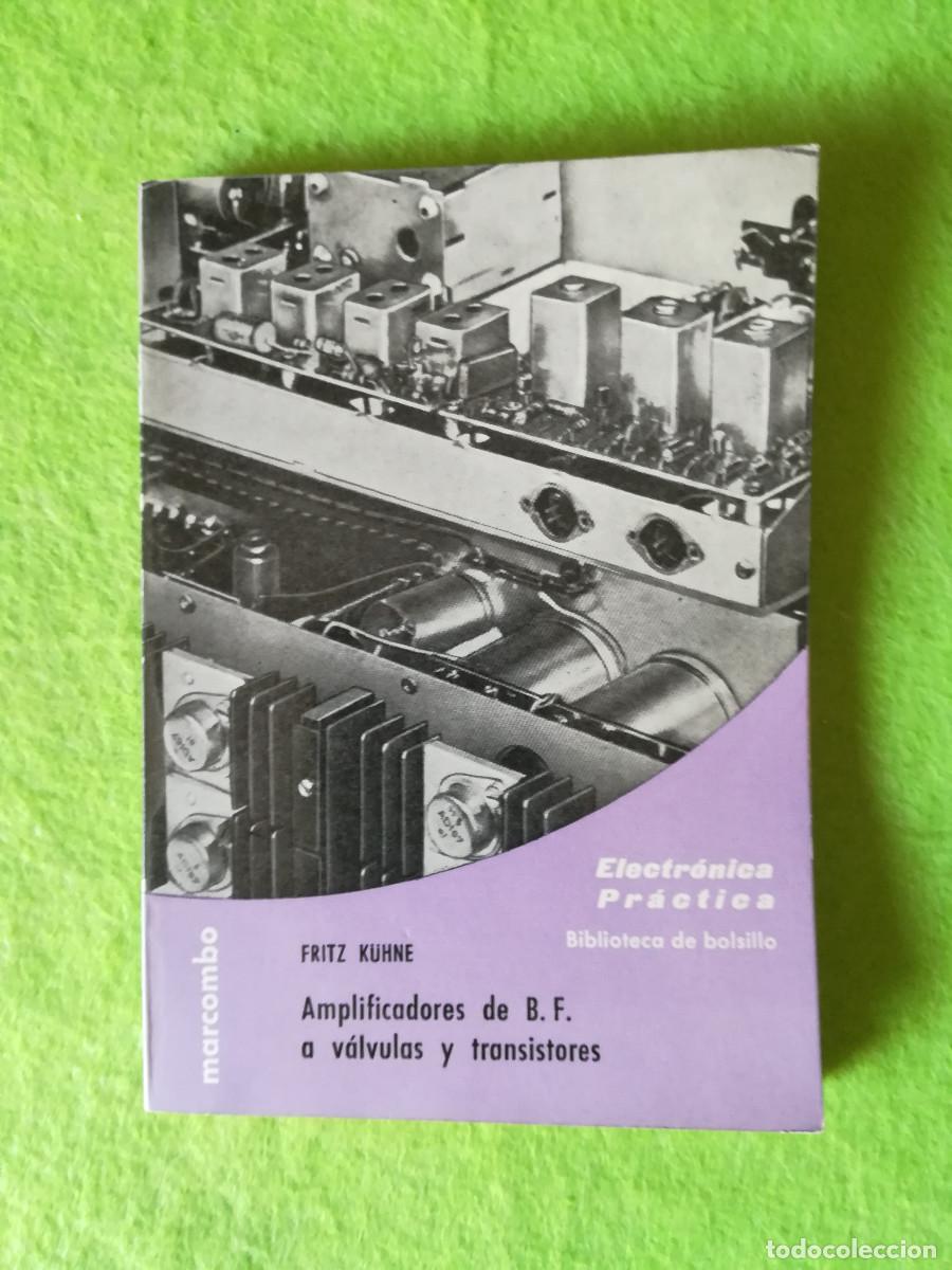 Libros de segunda mano: Amplificadores de b f a valvulas y transistores Fritz Kuhne electronica practica marcombo 1970